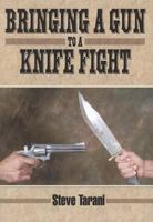 Bringing a Gun to a Knife Fight 1949753115 Book Cover