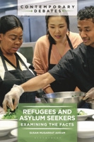 Refugees and Asylum Seekers: Examining the Facts (Contemporary Debates) 1440878676 Book Cover