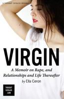 Virgin: A Memoir on Rape, and Relationships and Life Thereafter 1530228646 Book Cover