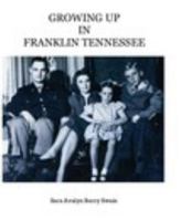GROWING UP IN FRANKLIN TENNESSEE 1367385768 Book Cover