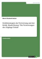 Erzählstrategien der Verwirrung und der Kritik. Musils Roman "Die Verwirrungen des Zöglings Törleß" 3668811032 Book Cover