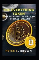 The Everything Token: Navigating the Path to Digital Wealth B0CW1C5G3X Book Cover