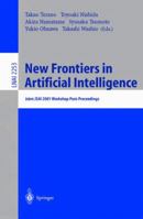 New Frontiers in Artificial Intelligence: Joint JSAI 2001 Workshop Post-Proceedings 3540430709 Book Cover