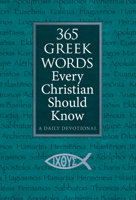 365 Greek Words Every Christian Should Know : A Daily Devotional 1424571405 Book Cover