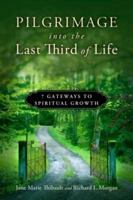 Pilgrimage Into the Last Third of Life: 7 Gateways to Spiritual Growth 0835811174 Book Cover