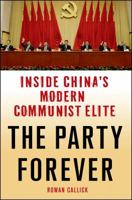 The Party Forever: Inside China's Modern Communist Elite 1137278854 Book Cover