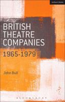 British Theatre Companies: 1965-1979: Cast, the People Show, Portable Theatre, Pip Simmons Theatre Group, Welfare State International, 7:84 Theatre Companies 1408175444 Book Cover