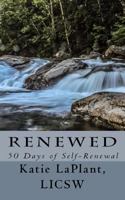 Renewed: A 50 Day Devotional for Self-Renewal 1542963176 Book Cover
