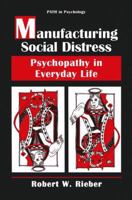 Manufacturing Social Distress: Psychopathy in Everyday Life (Path in Psychology) 0306453460 Book Cover