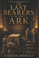 The Last Bearers of the Ark B0GZK27TY8 Book Cover