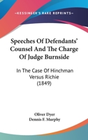 Speeches Of Defendants' Counsel And The Charge Of Judge Burnside: In The Case Of Hinchman Versus Richie 1104656841 Book Cover