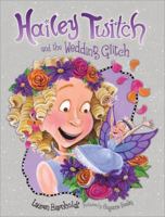 Hailey Twitch and the Wedding Glitch 1402224478 Book Cover