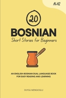 20 Bosnian Short Stories for Beginners: An English-Bosnian Dual-Language Book for Easy Reading and Learning (Dual-Language Short Stories for Beginners) B0FL3GHLHD Book Cover