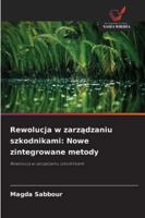 Rewolucja w zarzadzaniu szkodnikami: Nowe zintegrowane metody (Polish Edition) 6202420472 Book Cover