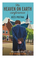 The Heaven on Earth Conference: The Wondrous Diary of an Ordinary Pastor B0CDQ3QYYP Book Cover