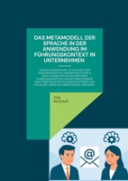 Das Metamodell der Sprache in der Anwendung im Führungskontext in Unternehmen: Generalisierungen, Tilgungen und Verzerrungen als Hemmnisse in der ... Wie Führungskräfte kommunizieren und wie es 3695178736 Book Cover