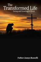 The Transformed Life: Living and Growing in Christ 0996404597 Book Cover