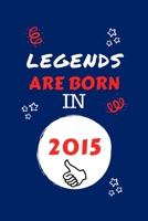 Legends Are Born In 2015: Perfect Gag Gift Blank Lined Notebook Journal 100 Pages 6 x 9 Format Office Humour and Banter Girls night Out Birthday Hen Stag Do Anniversary Christmas Xmas 1709978546 Book Cover
