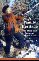A Family Heritage: The Story and Songs of Larena Clark 1895176360 Book Cover