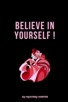 Believe in Yourself : Motivational Notebook, Journal Motivational Notebook, Funny Diary (110 Pages, Blank, 6 X 9) 1675505969 Book Cover