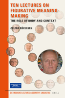 Ten Lectures on Figurative Meaning-Making: The Role of Body and Context 9004364897 Book Cover