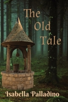 The Old Tale: Book One and Book Two B0DVJ3HS33 Book Cover