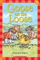 Scholastic Reader Level 1: Goose On The Loose (Scholastic Reader) 0439725011 Book Cover