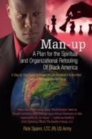 Man-Up: A Plan for the Spiritual and Organizational Retooling Of Black America 0595476244 Book Cover