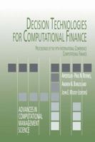 Decision Technologies for Computational Finance (Advances in Computational Management Science) 0792383095 Book Cover