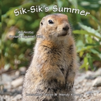 Sik-Sik's Summer: An Arctic Ground Squirrel Tale 1954896174 Book Cover