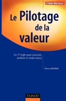 Le pilotage de la valeur - Les 77 règles pour concevoir, produire et vendre mieux: Les 77 règles pour concevoir, produire et vendre mieux (French Edition) 210006908X Book Cover