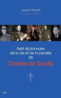 Petit dictionnaire de la vie et de la pensée de Charles de Gaulle (CITY EDITIONS) 2352884241 Book Cover