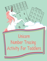 Unicorn Number Tracing Activity For Toddlers: learning numbers tracing practice with unicorns illustrations and effective activity exercises for Preschoolers and kindergarten age kids B086Y39WKW Book Cover