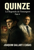 Quinze: La llegenda de l'insurgent Part 4 (Catalan Edition) B0D14SHKQR Book Cover
