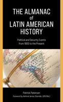 The Almanac of Latin American History: Political and Security Events from 1800 to the Present 1538186837 Book Cover