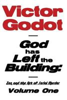God Has Left the Building - Zen and the Art of Serial Murder - Volume One 1608624900 Book Cover