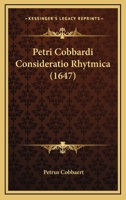 Petri Cobbardi Consideratio Rhytmica (1647) 1165898136 Book Cover