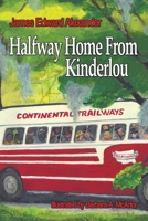 Half Way Home From Kinderlou: The Happy Childhood Memories of a Grandfather 1434345149 Book Cover