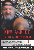 New Age Of Biking & Brotherhood: Lifestyle At A Crossroad B0F888WQMR Book Cover