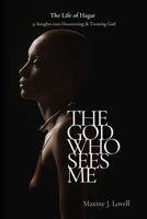 The God Who Sees Me: THE LIFE OF HAGAR - 31 INSIGHTS INTO DISCOVERING & TRUSTING GOD B08M8FNXSG Book Cover