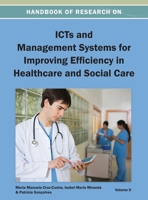 Handbook of Research on ICTs and Management Systems for Improving Efficiency in Healthcare and Social Care Vol 2 1668425955 Book Cover