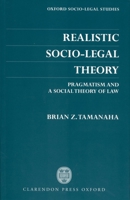 Realistic Socio-Legal Theory: Pragmatism and A Social Theory of Law (Oxford Socio-Legal Studies) 0198298250 Book Cover