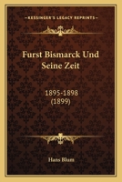 Furst Bismarck Und Seine Zeit: 1895-1898 (1899) 1271085623 Book Cover