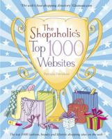 The Shopaholic's Top 1000 Websites: Your Guide to the Very Best Online Shopping 1906465363 Book Cover