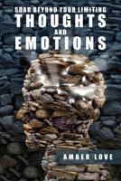 Soar Beyond Your Limiting Thoughts and Emotions: A Daily Prayer Journal to Successful Thinking! 0692989005 Book Cover