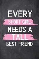 Every Short Girl Needs A Tall Best Friend: Funny Humour Lined Notebook Journal - Cute Tall Girl Gift Notebook, Short People Gift, Best Friend Gift, ... - Great Gift Idea Christmas Birthday Xmas 1086058097 Book Cover