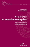 Comprendre les nouvelles conjugalités: Pratiques matrimoniales en mutation au Cameroun (Études Africaines) (French Edition) 2343204071 Book Cover