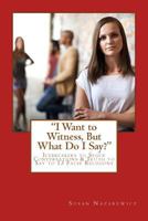 I Want to Witness, But What Do I Say? 0692471898 Book Cover