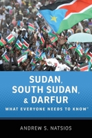 Sudan, South Sudan, and Darfur: What Everyone Needs to Know 0199764190 Book Cover