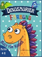 Dinosaurier F�rbung Buchf�r Kinder Alter 4 - 8: Awesome Malbuch f�r Kinder, die Dinosaurier lieben, Attraktive Bilder zu verbessern Kreativit�t 1008945455 Book Cover